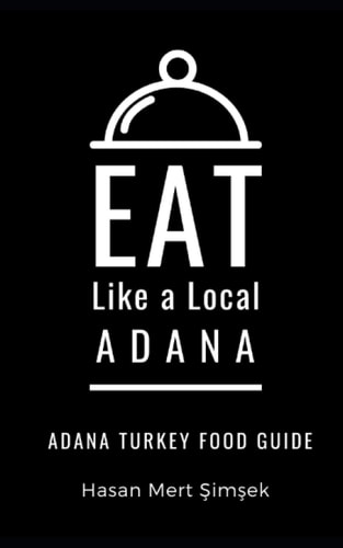 Eat Like a Local-Adana Adana Turkey Food Guide
