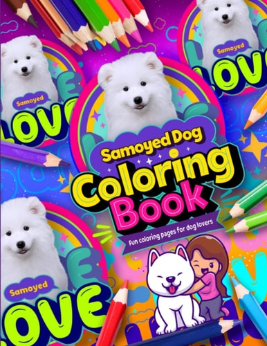 Samoyed Dog Coloring Book Fun Coloring Pages for Dog Lovers