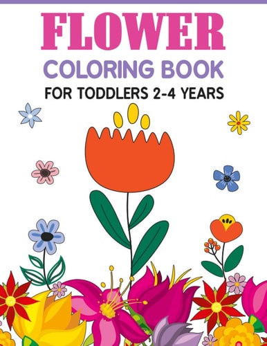 Flower Coloring Book For Toddlers 2-4 Years Cute And Fun Simple Thick Line Flowers Designs