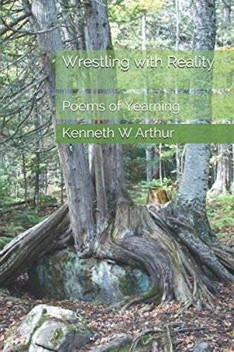 Wrestling with Reality Poems of Yearning