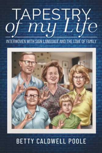 Tapestry of My Life Interwoven with Sign Language and the Love of Family