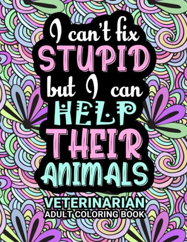 Veterinarian Adult Coloring Book Funny Thank You Gag Gift For Veterinarians, Vet Techs, Vet Assistants and Vet Receptionists For Men and Women [Student/School Graduation, Appreciation Day, Retirement, Birthday and Christmas Fun Gift]
