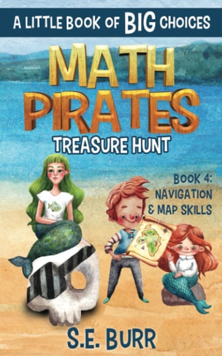 Treasure Hunt Navigation and Map Skills: A Little Book of BIG Choices