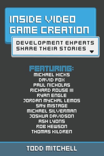 Inside Video Game Creation Development Experts Share Their Stories