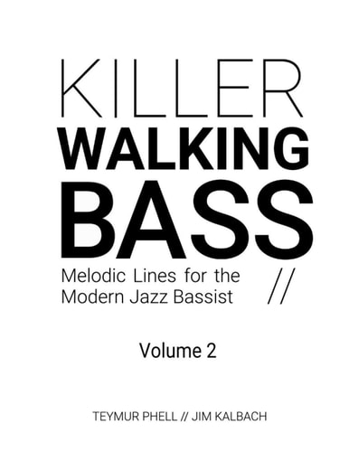 Killer Walking Bass (Volume 2) Melodic Lines for the Modern Jazz Bassist