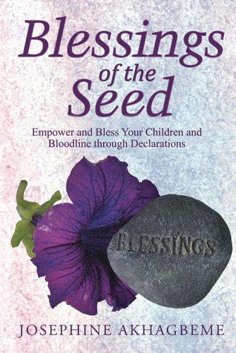 Blessings of the Seed Empower and Bless Your Children and Bloodline Through Declarations