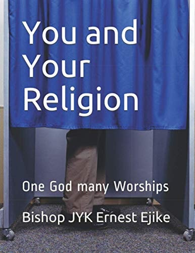 You and Your Religion One God Many Worships
