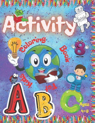 Activity Coloring Book for Kids Ages 4-8 ♥♥♥Preschool and Toddlers | Activities Workbook Game for Everyday Learning Numbers and Letters, Coloring and More ! ♥♥♥