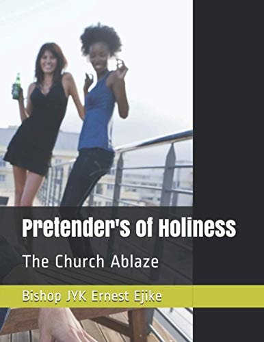 Pretender's of Holiness The Church Ablaze