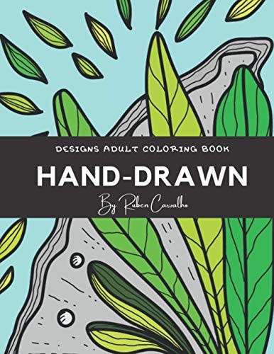 Hand-Drawn Designs Adult Coloring Book - Relaxing, Positive Mood, Relieving Stress and Anxiety for Adults and Teens, Encourages Meditation, Promotes Mindfulness