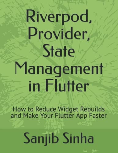 Riverpod, Provider, State Management in Flutter How to Reduce Widget Rebuilds and Make Your Flutter App Faster