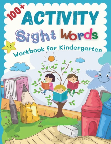 100+ Activity Sight Words Workbook for Kindergarten My First Step Learning to Read Trace and Write Level Books. Easy Practice Full 100 Sight Words Kids Must Learn. Children Ages 4-8 I Can Read Fun Worksheets.