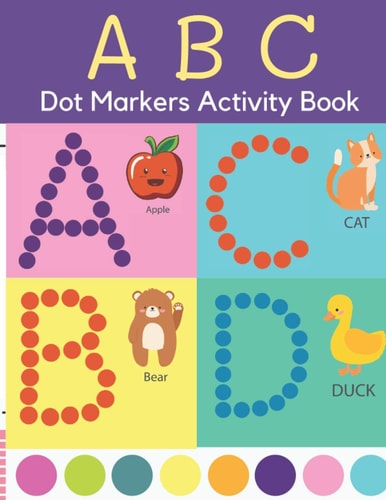 Dot Markers Activity Book ABC Dot Markers Coloring Book Preschool, Kindergarten, Girls, Boys Ages 1-3, 2-4, 3-5, Baby, Toddler