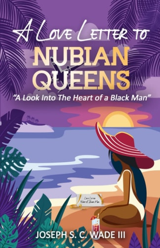 A Love Letter to Nubian Queens "A Look Into The Heart of a Black Man"
