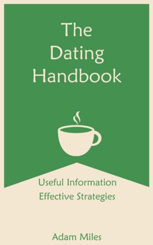 The Dating Handbook Useful Information - Effective Strategies