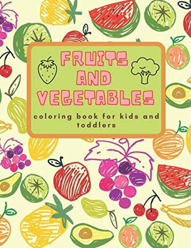 Fruits and Vegetables Coloring Book for Kids and Toddlers