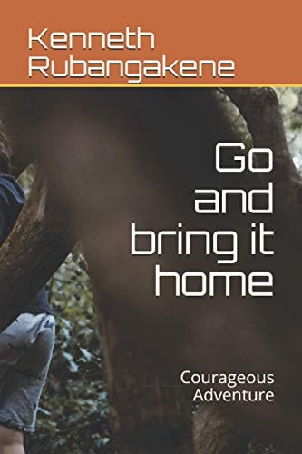 Go and Bring it Home Courageous Adventure