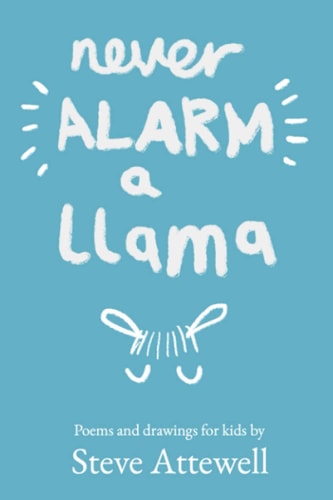Never Alarm a Llama Poems and Drawings for Kids