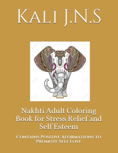Nakhti Adult Coloring Book for Stress Relief and Self Esteem Contains Positive Affirmations to Promote Self Love