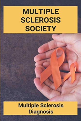 Multiple Sclerosis Society Multiple Sclerosis Diagnosis: Canadian Multiple Sclerosis Society