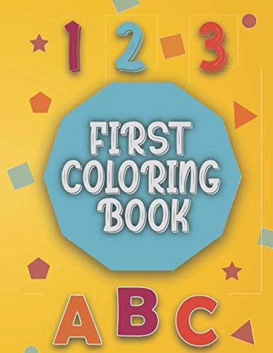 First Coloring Book Baby Coloring Book 1 Year Old Baby Coloring Activity and Learning Book for Toddlers.