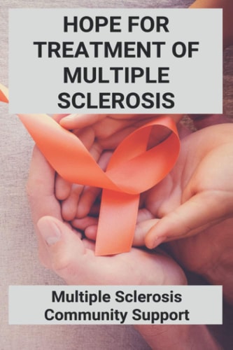 Hope For Treatment Of Multiple Sclerosis Multiple Sclerosis Community Support: National Multiple Sclerosis Society New York