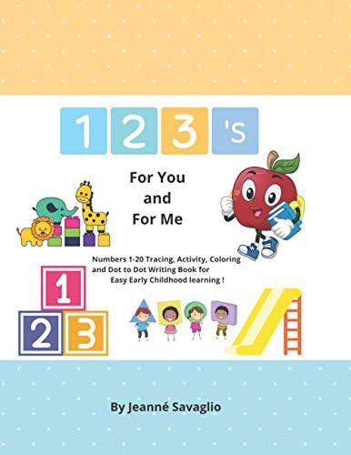 1 2 3's For You and For Me Numbers 1-20 Tracing, Activity, Coloring and Dot to Dot Writing Book for Easy Early Childhood Learning !