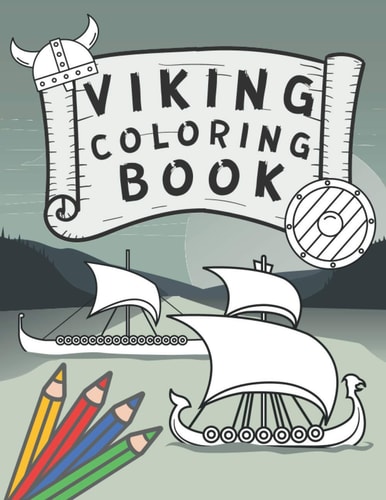 Viking Coloring Book Nordic Warriors and Vikings Boats, Weapons, Armors and More!