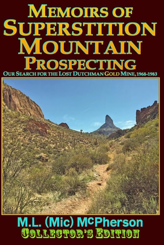 Memoirs of Superstition Mountain Prospecting (paperback Size, Color) Our Search for the Lost Dutchman Gold Mine, 1968-1983 (enhanced Second Edition)