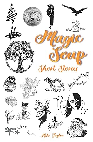 Magic Soup Short Stories For Kids and Grown Ups