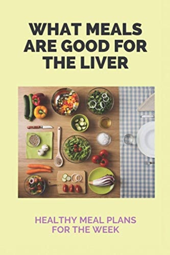 What Meals Are Good For The Liver Healthy Meal Plans For The Week: Adele Sirtfood Diet Recipes
