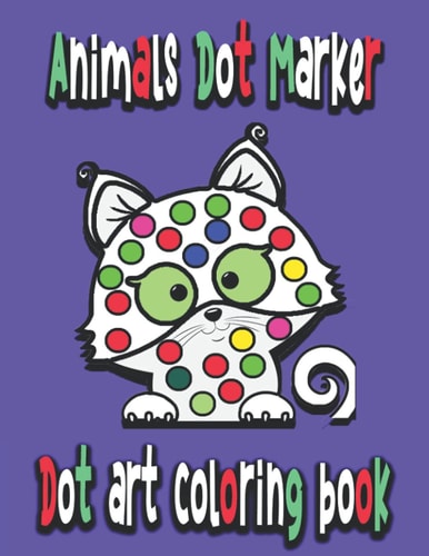 Dot Art Coloring Book Animals Dot Marker: Dot Marker Children
