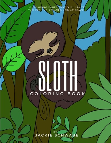 Sloth Coloring Book for Tweens Color More, Stress Less