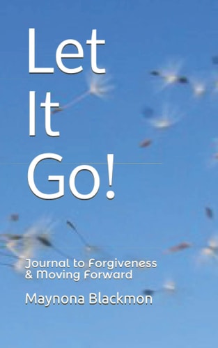 Let It Go! Journal to Forgiveness and Moving Forward