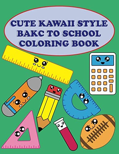 Cute Kawaii Bakc to School Coloring Book For Boys, Girls, Kids an Adults,