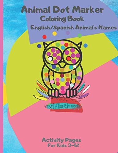 Animal Dot Marker Coloring Book English/Spanish Animal's Names Activity Pages For Kids 3-12 Years Old
