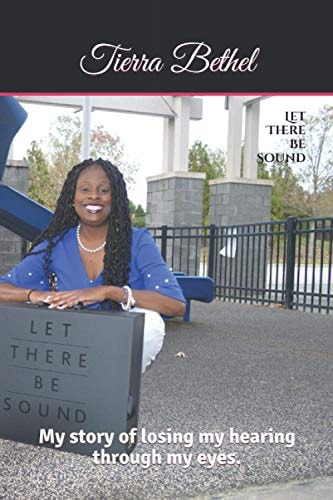 Let There Be Sound My Story of Losing My Hearing Through My Eyes.