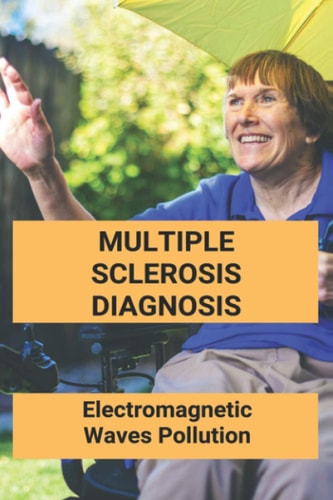 Multiple Sclerosis Diagnosis Electromagnetic Waves Pollution: Electromagnetic Radiation Environmental Pollution And Health