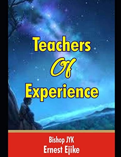 Teachers of Experience EXPERIENCE, An Endless Teacher