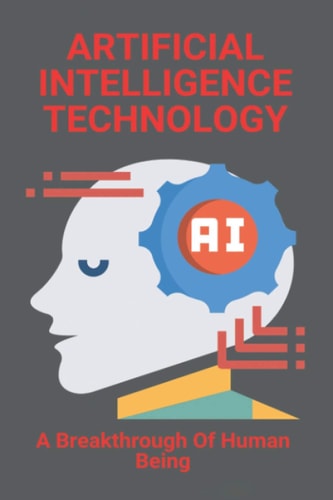 Artificial Intelligence Technology A Breakthrough Of Human Being: Disadvantages Of Artificial Intelligence