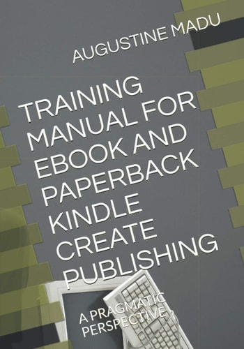 Training Manual for EBook and Paperback Kindle Create Publishing A Pragmatic Perspective