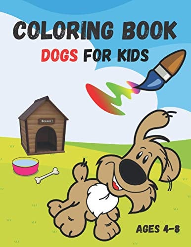 Coloring Book Dogs for Kids Dog Coloring Book Easy, Coloring Book Dogs for Kids Ages 4-8, My Dog Coloring Book Kids 4-8, Coloring Book Dogs, My Dog Coloring Book for Kids Ages 4-8, Dog Coloring Book for 4 Year Old, Dog Coloring Book for 5 Year Old