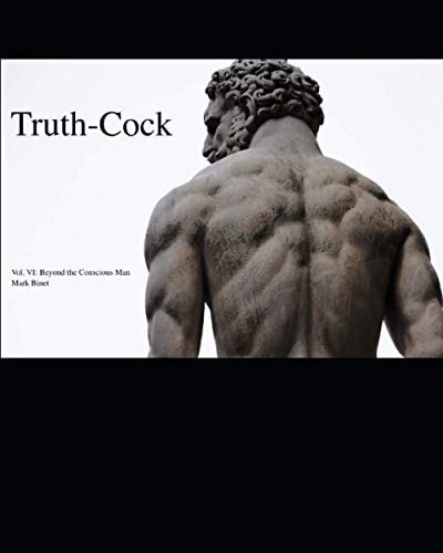 Truth-Cock Beyond the Conscious Man