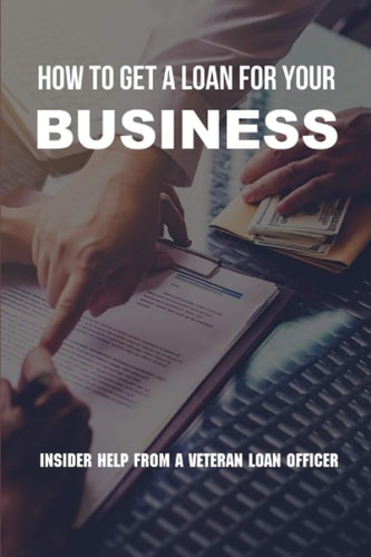 How To Get A Loan For Your Business Insider Help From A Veteran Loan Officer: Business Loan Repayment Calculator
