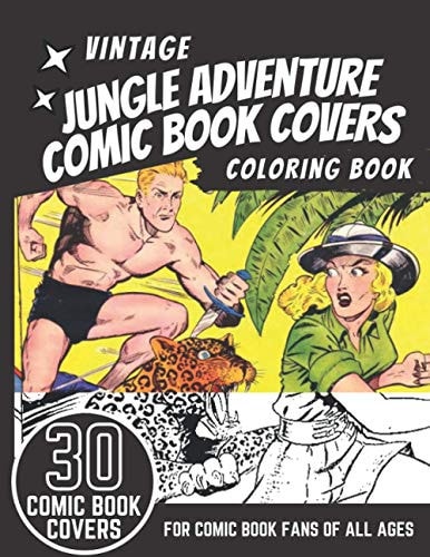 Vintage Jungle Adventure Comic Book Covers Coloring Book 30 Amazing Vintage and Retro Jungle Adventure Comic Book Covers from the 1940s, 1950s and 1960s, for Coloring. For Kids, Adults and Comic Book Fans of All Ages.