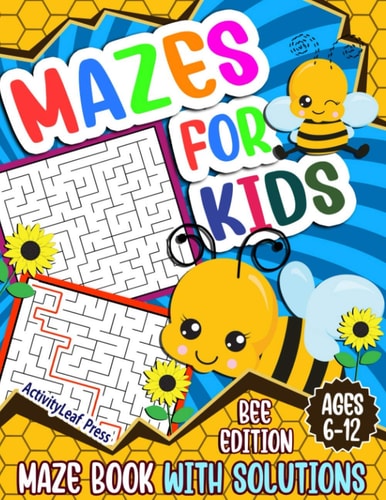 Mazes For Kids Ages 6-12 Bee Maze Activity Book For Kids - 6-8, 6-9, 9-12 and 10-12 Years Old - Fun and Challenging Maze Puzzles Games for Children