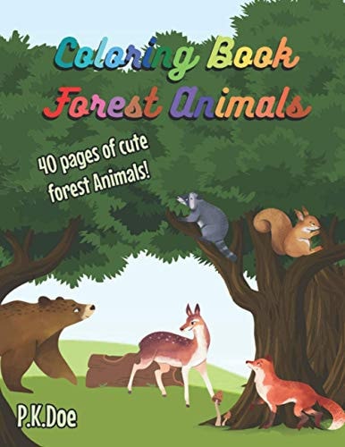 Coloring Book Forest Animals 40 Cute Pictures of Forest Animals for Kids and Adults to Enjoy, 8.5x11, Great Gift Idea for You Or Your Loved Ones