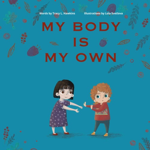 My Body Is My Own Learning Consent, Respect, and Responsibility