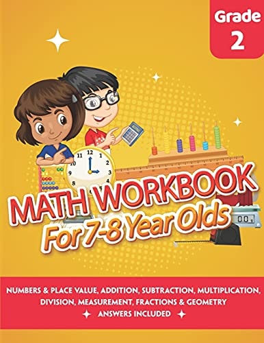 Math Workbook for 7-8 Year Olds Math Practice Exercise Book 2nd Grade (Answers Included) - Comparing, Ordering Numbers, Addition, Subtraction, Multiplication, Division, Telling the Time, Fractions, Geometry and Measurement - Grade 2