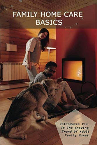 Family Home Care Basics Introduces You To The Growing Trend Of Adult Family Homes: What Is An Adult Family Home